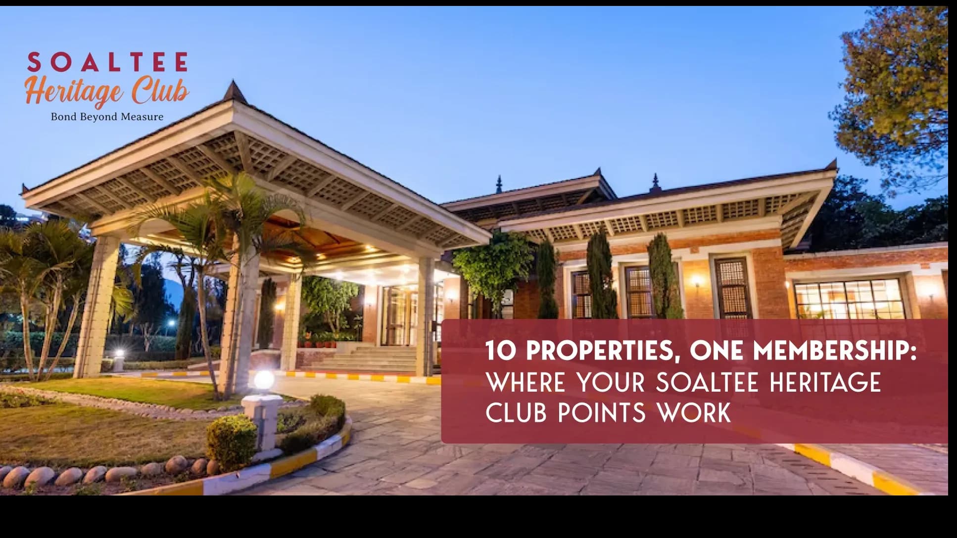 10 Properties, One Membership: Where Your Soaltee Heritage Club Points Work
