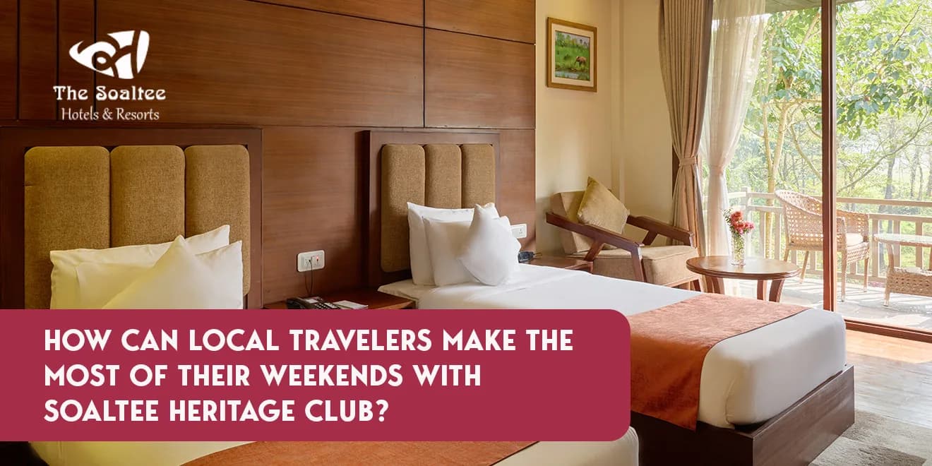 How Can Local Travelers Make the Most of Their Weekends with Soaltee Heritage Club?
