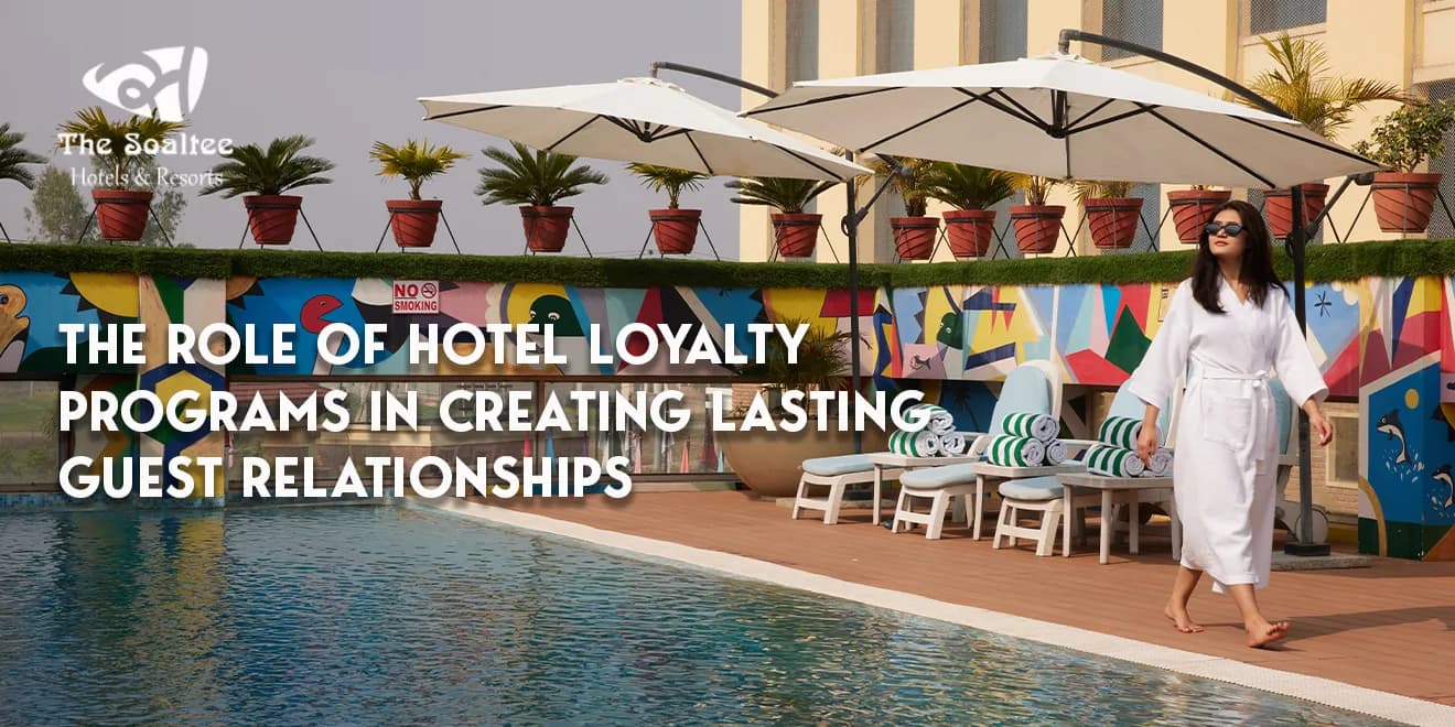 The Role of Hotel Loyalty Programs in Creating Lasting Guest Relationships
