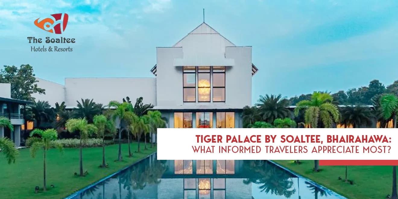 Staying in Bhairahawa? Don’t Miss This Complete Guide to Tiger Palace by Soaltee