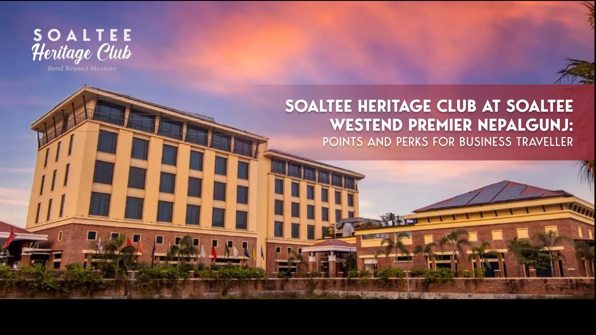 Soaltee Heritage Club at Soaltee Westend Premier Nepalgunj: Points and Perks for Business Traveler