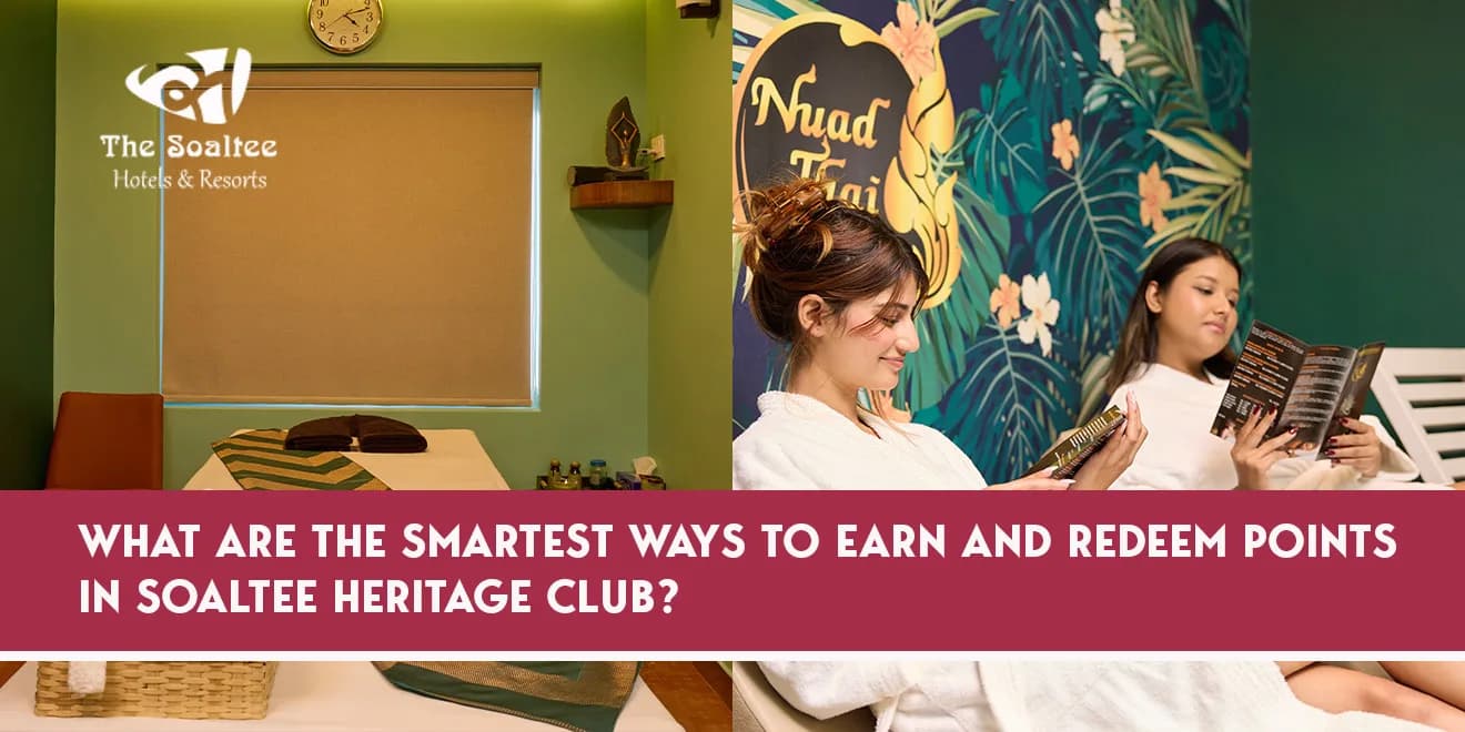 What Are the Smartest Ways to Earn and Redeem Points in Soaltee Heritage Club?