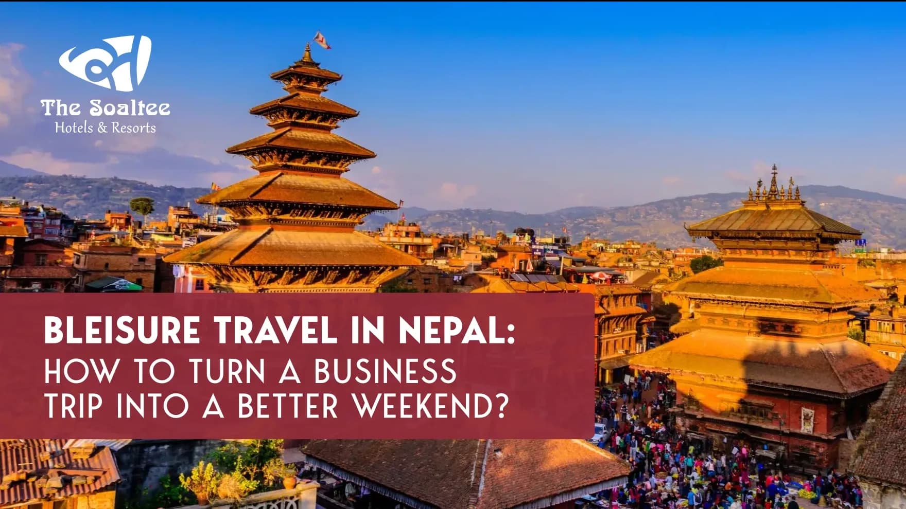 Bleisure Travel in Nepal: How to Turn a Business Trip into a Better Weekend