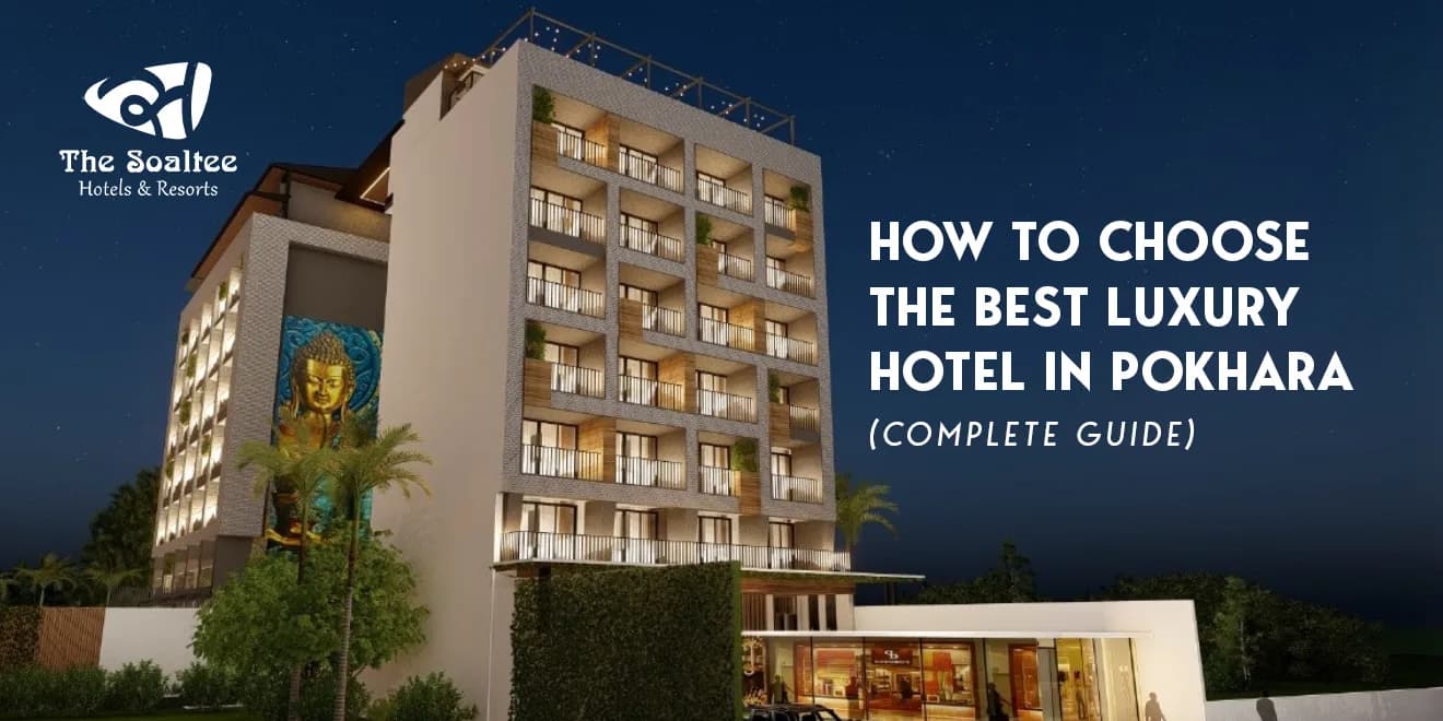 How to Choose the Best Luxury Hotel in Pokhara? (Complete Guide)